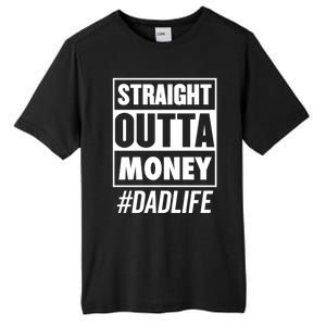 Straight Outta Money Dad Life Funny Best Dad Ever Love Gift Tall Fusion ChromaSoft Performance T-Shirt