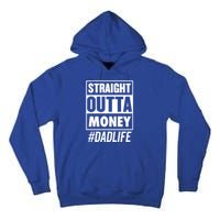 Straight Outta Money Dad Life Funny Best Dad Ever Love Gift Tall Hoodie