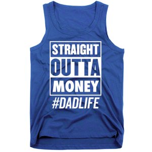 Straight Outta Money Dad Life Funny Best Dad Ever Love Gift Tank Top