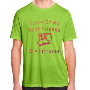 Some Of My Best Friends Are Fictional Book Nerd Cute Gift Adult ChromaSoft Performance T-Shirt