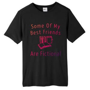 Some Of My Best Friends Are Fictional Book Nerd Cute Gift Tall Fusion ChromaSoft Performance T-Shirt