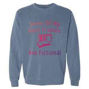 Some Of My Best Friends Are Fictional Book Nerd Cute Gift Garment-Dyed Sweatshirt