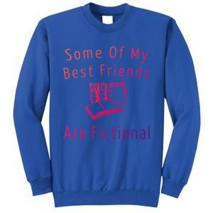 Some Of My Best Friends Are Fictional Book Nerd Cute Gift Sweatshirt