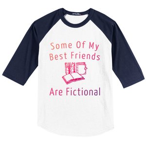 Some Of My Best Friends Are Fictional Book Nerd Cute Gift Baseball Sleeve Shirt