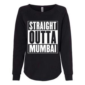 Straight Outta Mumbai Funny Gift Womens California Wash Sweatshirt