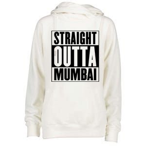 Straight Outta Mumbai Funny Gift Womens Funnel Neck Pullover Hood