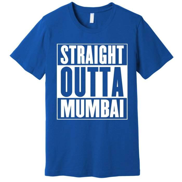 Straight Outta Mumbai Funny Gift Premium T-Shirt