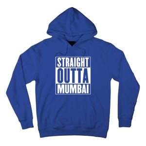 Straight Outta Mumbai Funny Gift Tall Hoodie