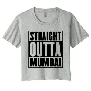 Straight Outta Mumbai Funny Gift Women's Crop Top Tee