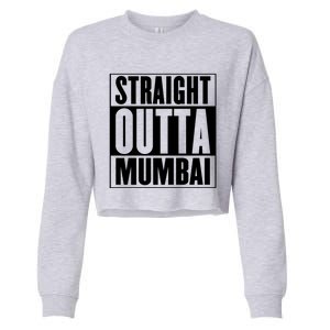 Straight Outta Mumbai Funny Gift Cropped Pullover Crew