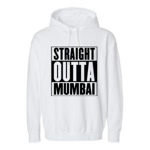 Straight Outta Mumbai Funny Gift Garment-Dyed Fleece Hoodie