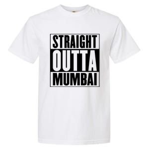 Straight Outta Mumbai Funny Gift Garment-Dyed Heavyweight T-Shirt