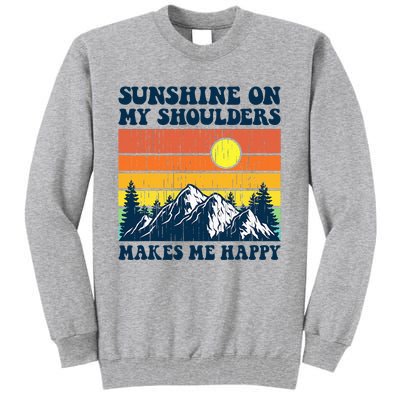 Sunshine On My Shoulders Makes Me Feel Happy Country Music Tall Sweatshirt