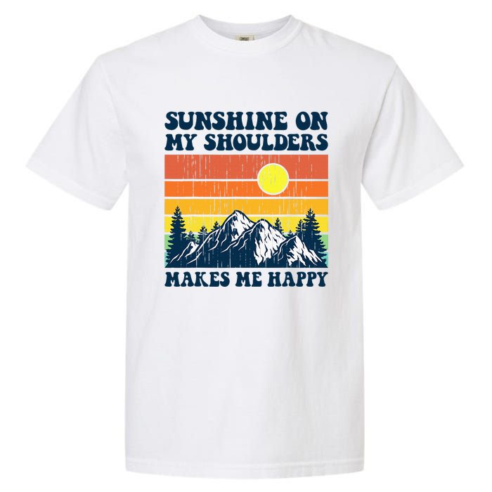 Sunshine On My Shoulders Makes Me Feel Happy Country Music Garment-Dyed Heavyweight T-Shirt