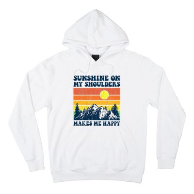 Sunshine On My Shoulders Makes Me Feel Happy Country Music Hoodie