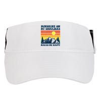 Sunshine On My Shoulders Makes Me Feel Happy Country Music Adult Drive Performance Visor