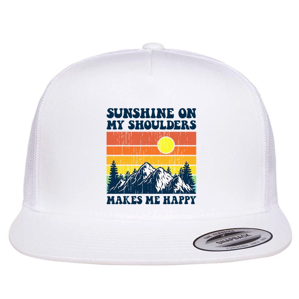 Sunshine On My Shoulders Makes Me Feel Happy Country Music Flat Bill Trucker Hat