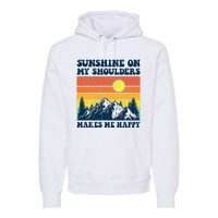 Sunshine On My Shoulders Makes Me Feel Happy Country Music Premium Hoodie