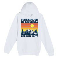 Sunshine On My Shoulders Makes Me Feel Happy Country Music Premium Pullover Hoodie