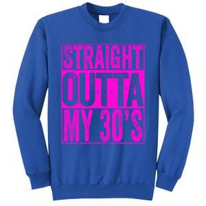 Straight Outta My 30S Cute Gift 40th Birthday Gift Sweatshirt