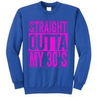 Straight Outta My 30S Cute Gift 40th Birthday Gift Sweatshirt