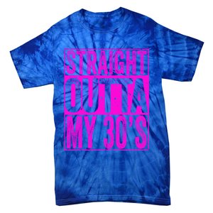 Straight Outta My 30S Cute Gift 40th Birthday Gift Tie-Dye T-Shirt