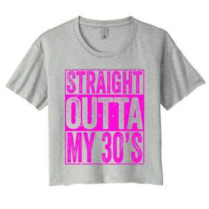 Straight Outta My 30S Cute Gift 40th Birthday Gift Women's Crop Top Tee