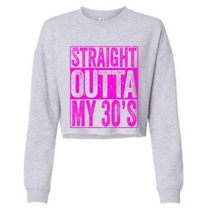 Straight Outta My 30S Cute Gift 40th Birthday Gift Cropped Pullover Crew