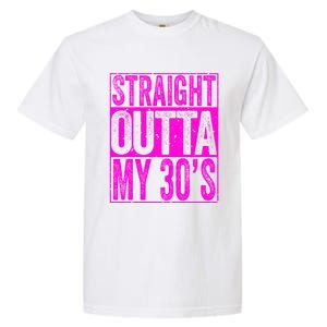 Straight Outta My 30S Cute Gift 40th Birthday Gift Garment-Dyed Heavyweight T-Shirt