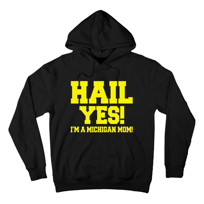 State Of Michigan Hail! Yes Mom Mother Ann Arbor Gift U M Hoodie