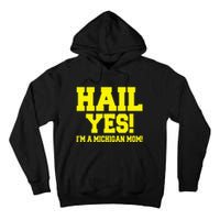 State Of Michigan Hail! Yes Mom Mother Ann Arbor Gift U M Tall Hoodie