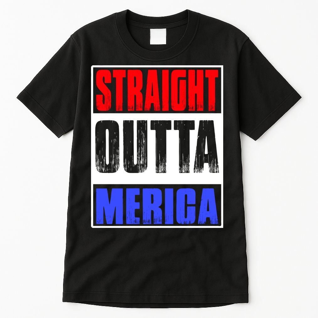 Straight Outta Merica America United States 4th Of July USA Tall T-Shirt