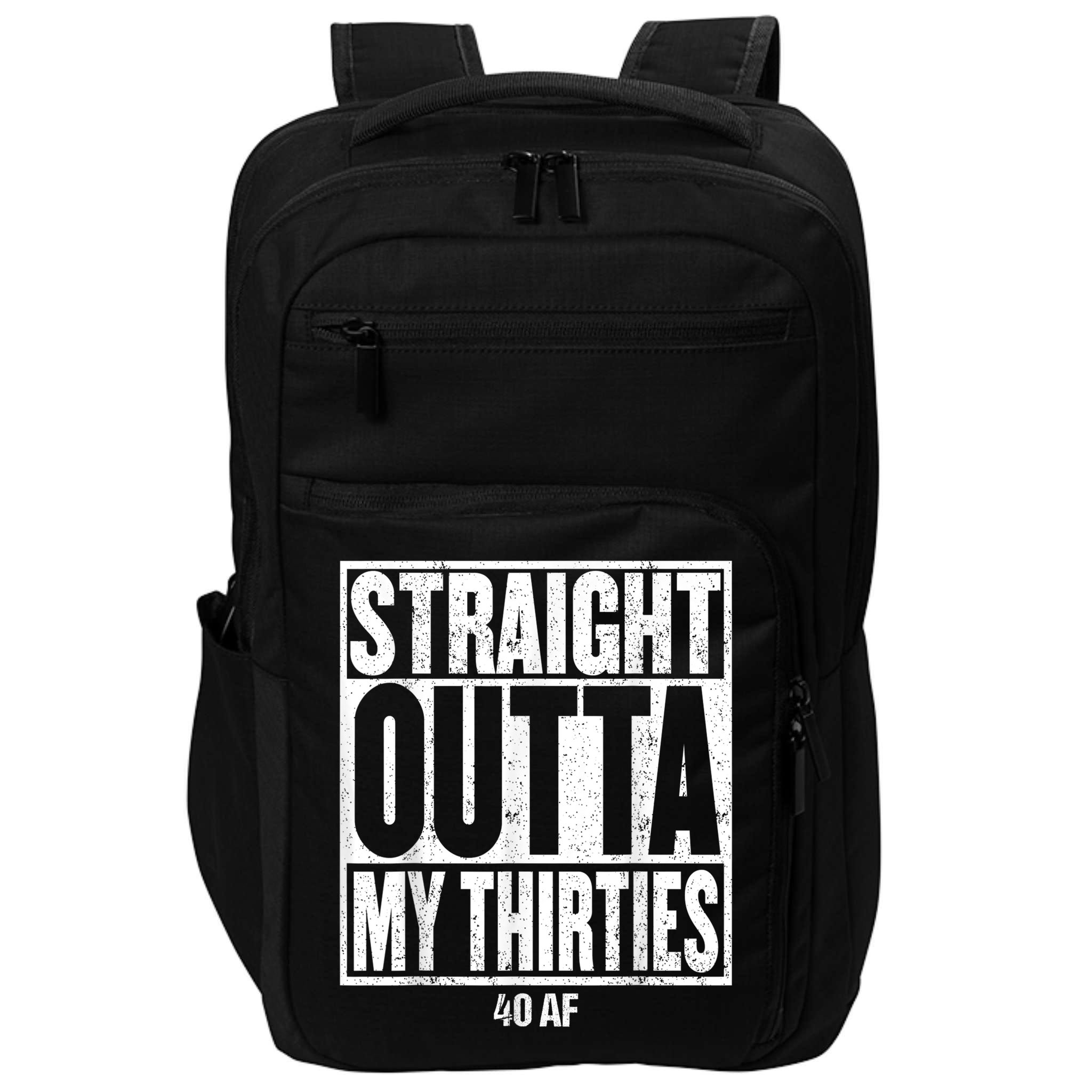 Straight Outta My Thirties 40 AF 40th Birthday Gift Impact Tech Backpack
