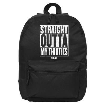 Straight Outta My Thirties 40 AF 40th Birthday Gift 16 in Basic Backpack
