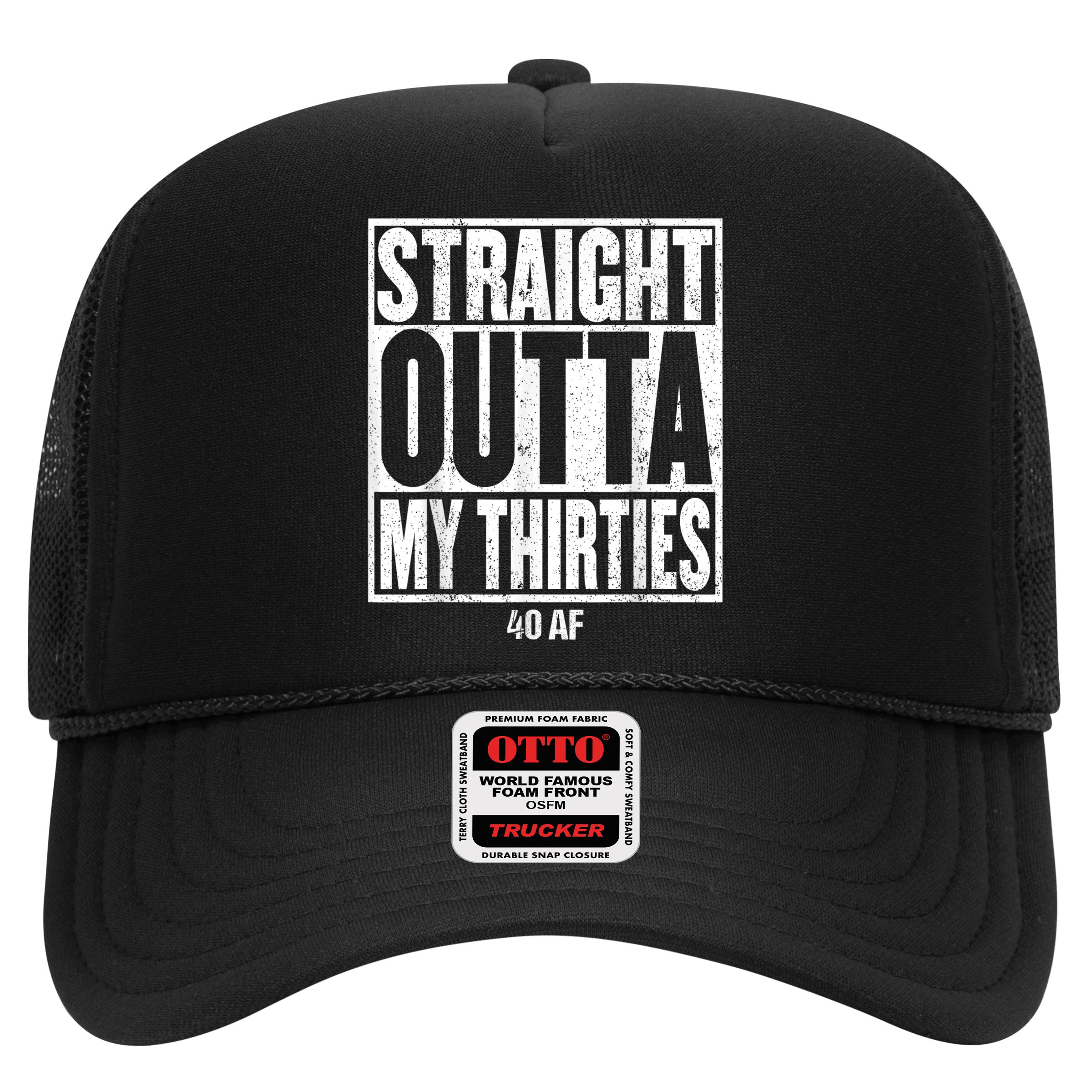 Straight Outta My Thirties 40 AF 40th Birthday Gift Hat