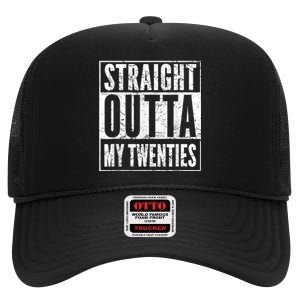 Straight Outta My Twenties 30th Birthday 30 Years Old High Crown Mesh Back Trucker Hat