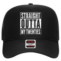 Straight Outta My Twenties 30th Birthday 30 Years Old High Crown Mesh Back Trucker Hat