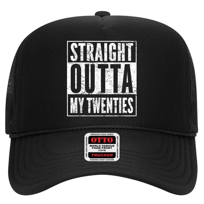 Straight Outta My Twenties 30th Birthday 30 Years Old High Crown Mesh Back Trucker Hat