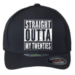 Straight Outta My Twenties 30th Birthday 30 Years Old Flexfit Unipanel Trucker Cap