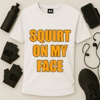 Squirt On My Face Cooling Performance Crew T-Shirt
