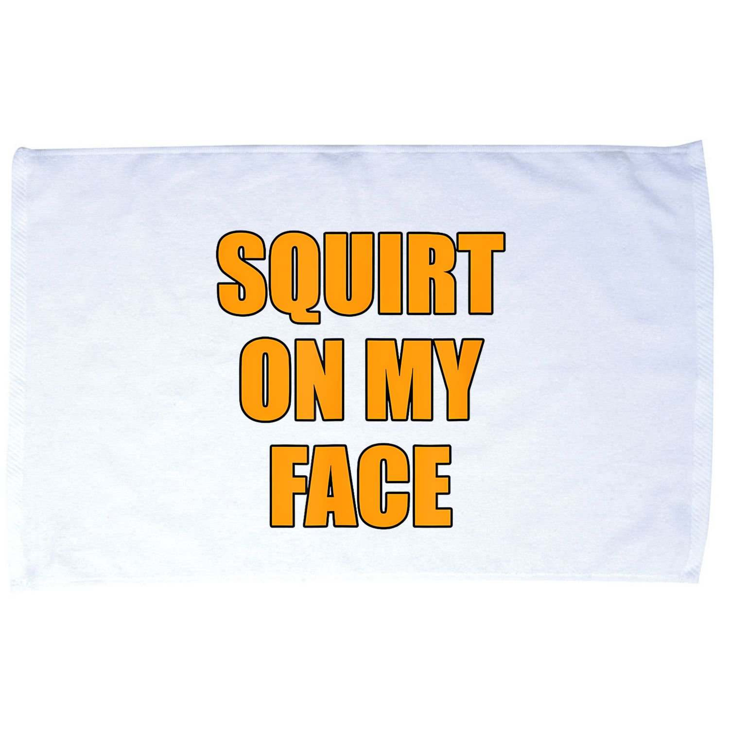Squirt On My Face Microfiber Hand Towel