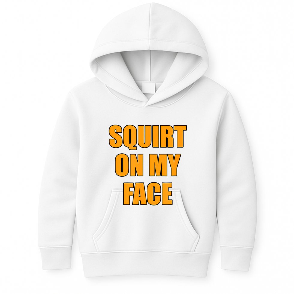 Squirt On My Face Kids Hoodie