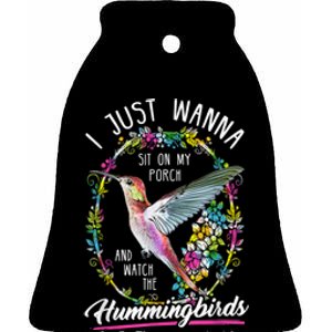 Sit On My Porch And Watch The Hummingbirds Top Ceramic Bell Ornament