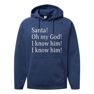 Santa! Oh My God! I Know Him! I Know Him! Funny Christmas Sayings Performance Fleece Hoodie