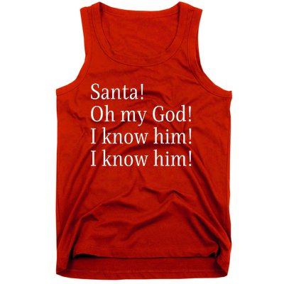 Santa! Oh My God! I Know Him! I Know Him! Funny Christmas Sayings Tank Top