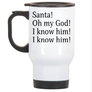 Santa! Oh My God! I Know Him! I Know Him! Funny Christmas Sayings Stainless Steel Travel Mug