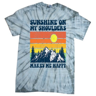 Sunshine On My Shoulders Makes Me Feel Happy Country Music Tie-Dye T-Shirt