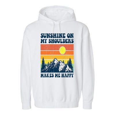 Sunshine On My Shoulders Makes Me Feel Happy Country Music Garment-Dyed Fleece Hoodie