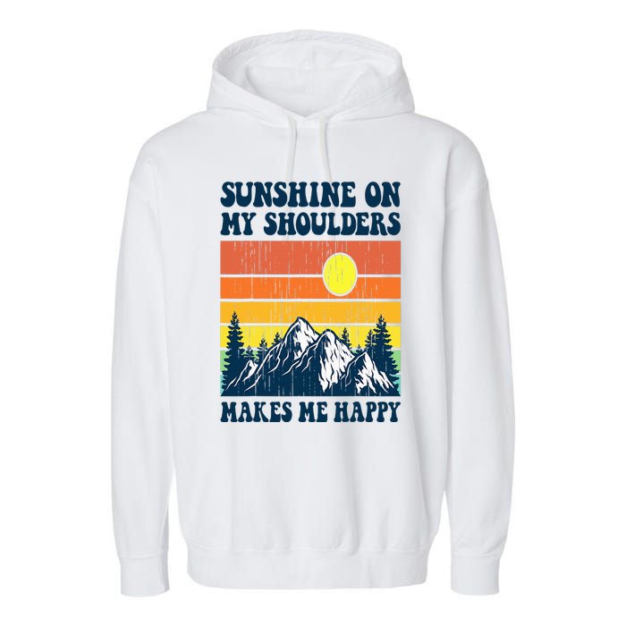 Sunshine On My Shoulders Makes Me Feel Happy Country Music Garment-Dyed Fleece Hoodie