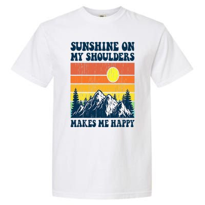 Sunshine On My Shoulders Makes Me Feel Happy Country Music Garment-Dyed Heavyweight T-Shirt